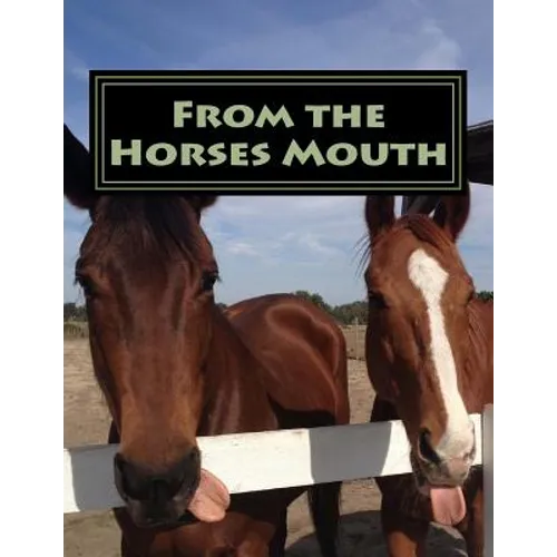 From the Horses Mouth: A collection of short stories about a Horse Rescue from the horses point of view
