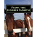 From the Horses Mouth: A collection of short stories about a Horse Rescue from the horses point of view