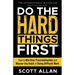 Do the Hard Things First: How to Win Over Procrastination and Master the Habit of Doing Difficult Work