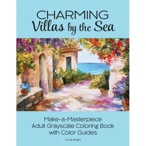 Charming Villas by the Sea: Make-a-Masterpiece Adult Grayscale Coloring Book with Color Guides