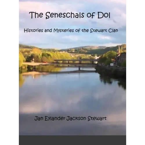 The Seneschals of Dol: Histories and Mysteries of the Stewart Clan