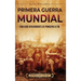 Primera Guerra Mundial: Una guía apasionante de principio a fin