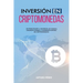 Inversión En Criptomonedas: De Principiante a Inversor: Un Manual Completo Sobre la Inversión Exitosa en Criptomonedas