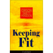 Keeping Fit (Unabridged): How to Maintain Perfect Balance of Mind and Body, Unimpaired Physical Vigor and Absolute Inner Harmony