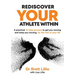 Rediscover Your Athlete Within: A practical 10-step process to get you moving and keep you moving, for the rest of your life