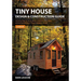 Tiny House Design & Construction Guide: Your Guide to Building a Mortgage Free, Environmentally Sustainable Home