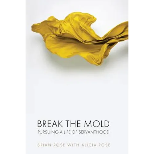 Break The Mold: pursuing a life of servanthood
