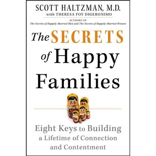 The Secrets of Happy Families: Eight Keys to Building a Lifetime of Connection and Contentment