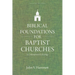 Biblical Foundations for Baptist Churches: A Contemporary Ecclesiology