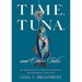 Time, Tuna, and Other Tales: Humorous Reflections on Marriage, Motherhood, and More