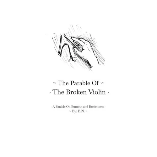 The Parable Of The Broken Violin: A Parable On Burnout and Brokenness