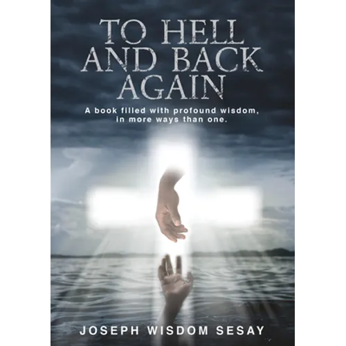 To Hell and Back Again: A True Account of Demonic Possession and Deliverance