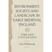 Environment, Society and Landscape in Early Medieval England: Time and Topography