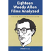 Eighteen Woody Allen Films Analyzed: Anguish, God and Existentialism