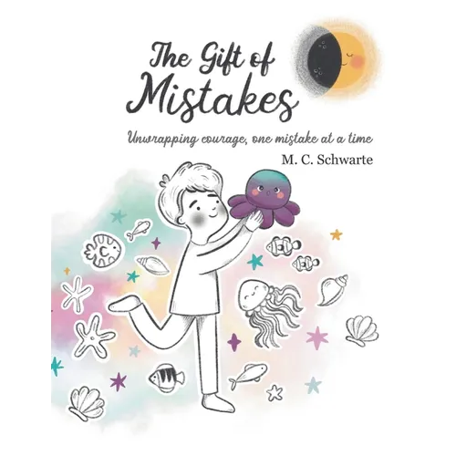 The Gift of Mistakes: Unwrapping courage, one mistake at a time - Paperback