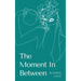 The Moment In Between