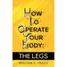 How To Operate Your Body - The Legs