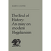The End of History: An Essay on Modern Hegelianism