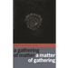 A Gathering of Matter / A Matter of Gathering: Poems