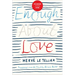Enough about Love: A Novel by the Bestselling Author of the Anomaly