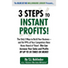 3 Steps to Instant Profits!
