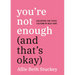 You're Not Enough (and That's Okay): Escaping the Toxic Culture of Self-Love