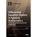 Differential Equation Models in Applied Mathematics: Theoretical and Numerical Challenges