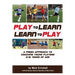 Play to Learn - Learn to Play: A Fresh Approach to Coaching Young Players 5-16 Years Old