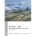 Kursk 1943: Airpower in the Eastern Front's Most Pivotal Battle