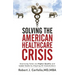 Solving the American Healthcare Crisis: Improving Value via Higher Quality and Lower Costs by Aligning Stakeholders