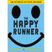 The Happy Runner: Love the Process, Get Faster, Run Longer