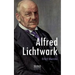 Alfred Lichtwark: Vollständig überarbeitete Neuausgabe