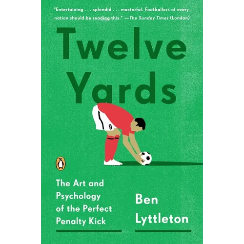 Twelve Yards: The Art and Psychology of the Perfect Penalty Kick - Paperback