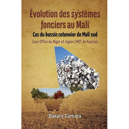 Évolution des systèmes fonciers au Mali: Cas du bassin cotonnier de Mali sud Zone Office du Niger et région CMDT de Koutiala