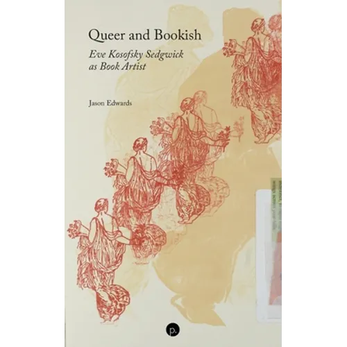 Queer and Bookish: Eve Kosofsky Sedgwick as Book Artist