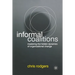 Informal Coalitions: Mastering the Hidden Dynamics of Organizational Change