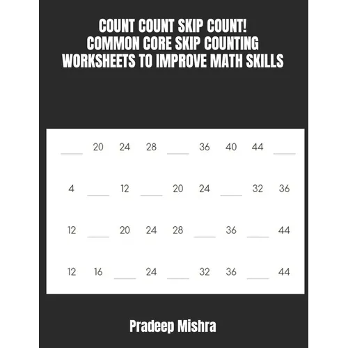 Count Count Skip Count!: Common Core Skip Counting Worksheets to Improve Math Skills
