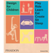 Design for Children: Play, Ride, Learn, Eat, Create, Sit, Sleep