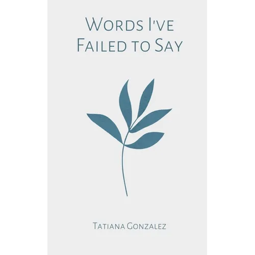 Words I've Failed to Say