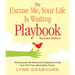 The Excuse Me, Your Life Is Waiting Playbook
