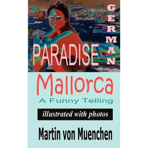 German Paradise Mallorca: A Funny Telling (Illustrated with Photos)