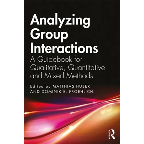 Analyzing Group Interactions: A Guidebook for Qualitative, Quantitative and Mixed Methods