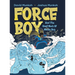 Force Boy: And The Giant Mech Of Mecha Boy