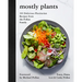 Mostly Plants: 101 Delicious Flexitarian Recipes from the Pollan Family