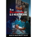 The Decimation of U.S. Healthcare