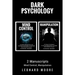 Dark Psychology: 2 Manuscripts - Mind Control, Manipulation