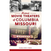 Historic Movie Theaters of Columbia, Missouri