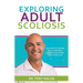 Exploring Adult Scoliosis: A Guide to Taking Back Control over Your Spine and Your Life