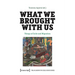 What We Brought with Us: Things of Exile and Migration