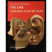 The Ear: Learning How We Hear